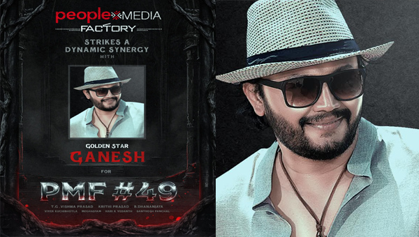 People Media Factory teams up with Ganesh for an ambitious Kannada film #PMF49