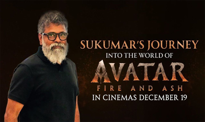 Sukumar Praises James Cameron’s Avatar: Fire and Ash, Calls It ‘An Absolute Blockbuster’! Sukumar Praises James Camerons Avatar Fire And Ash Calls It An Absolute Blockbuster