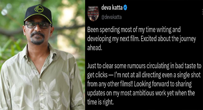 Deva Katta Clarifies Rumours, Says He Is Focused on Developing His Next Film Deva Katta Clarifies Rumours Says He Is Focused On Developing His Next Film
