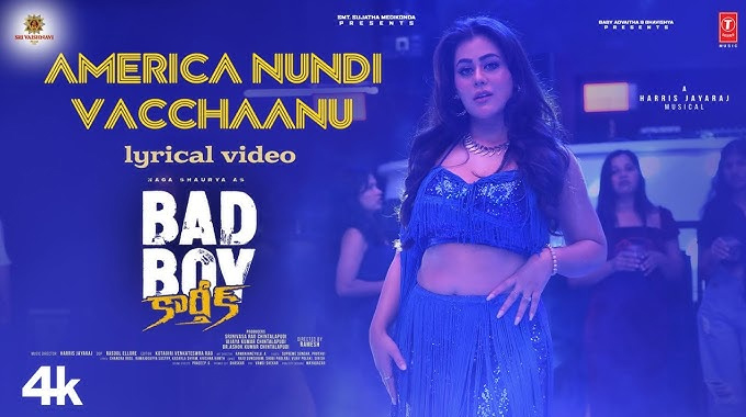 America Nundi Vacchaanu Lyrical Video From Bad Boy Karthik