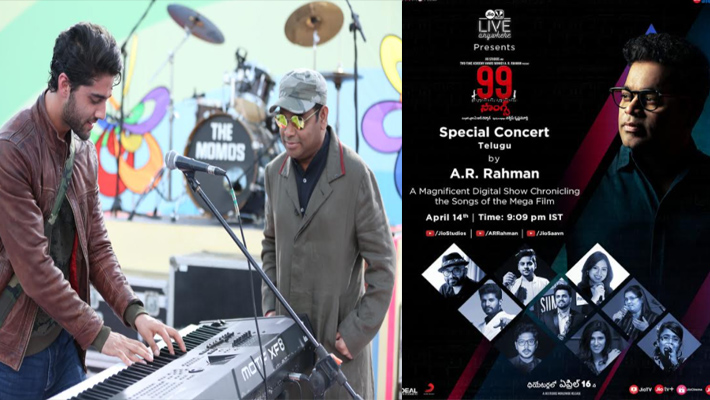 ఆస్కార్ విన్న‌ర్ ఎ.ఆర్‌.రెహ‌మాన్ స‌మ‌ర్ప‌ణ‌లో ‘99 సాంగ్స్‌’ స్పెష‌ల్ కాన్‌స‌ర్ట్