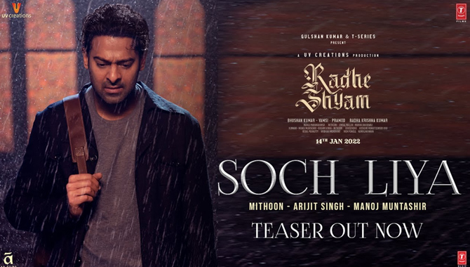 ‘రాధే శ్యామ్’ నుంచి సోచ్ లియా సాంగ్ కు అనూహ్యమైన స్పందన..