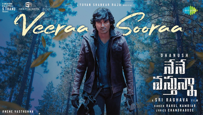 ధనుష్ ‘నేనే వస్తున్నా’ చిత్రం నుండి “వీరా సూర ధీర రారా” సాంగ్ రిలీజ్ 