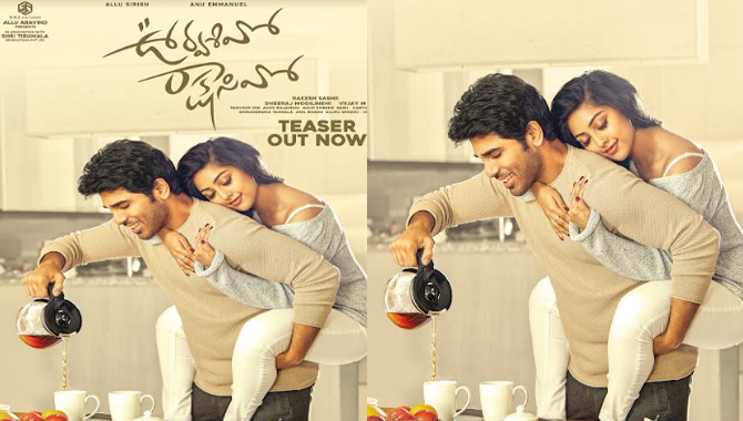 అల్లు శిరీష్, అను ఇమ్మాన్యూల్ జంటగా నటించిన “ఉర్వశివో రాక్షసివో” టీజర్  