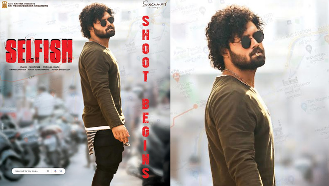 ‘సెల్ఫీష్’ రెగ్యులర్ షూటింగ్ ప్రారంభం !