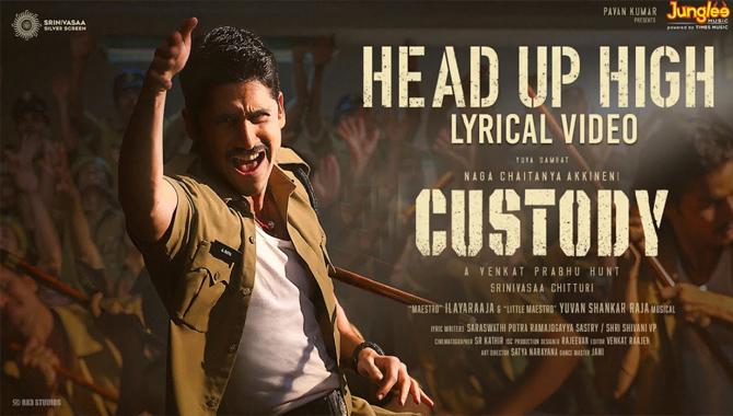 Naga Chaitanya, Venkat Prabhu’s Bilingual Film Custody First Single Head Up High Released