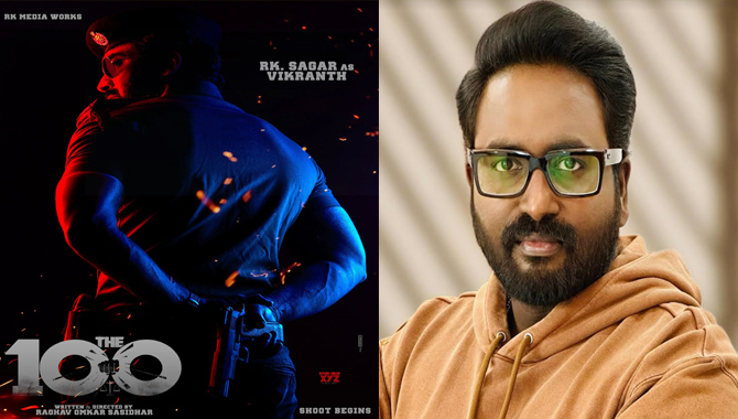 “THE 100” : An intriguing and interesting emotional action thriller from hero RK Sagar: Director Raghav Omkar Sasidhar